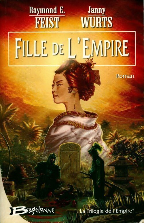 Livrenpoche : La trilogie de l'empire Tome I : Fille de l'empire - Raymond Elias Feist - Livre