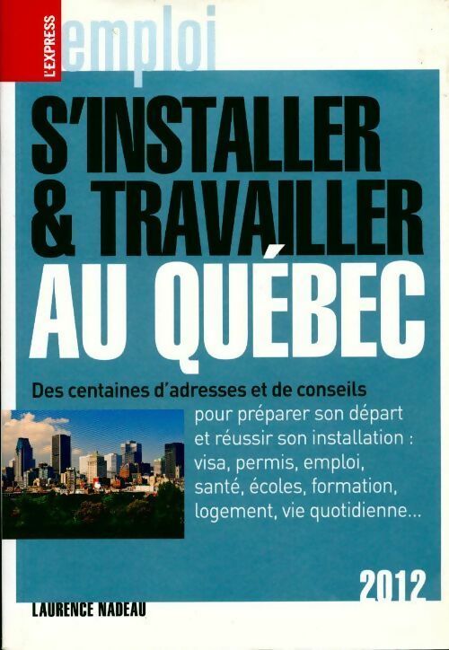 S'installer et travailler au Québec - Laurence Nadeau -  Express GF - Livre