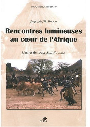 Rencontres lumineuses au coeur de l'Afrique - Serge A.M. Tornay - Livre