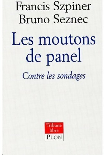 Livrenpoche : Les moutons de panel. Contre les sondages - Francis Szpiner - Livre