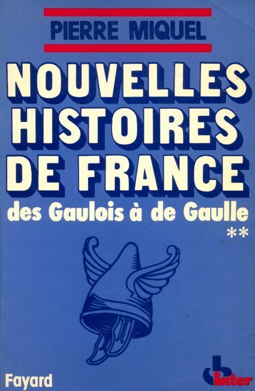 Livrenpoche : Nouvelles histoires de France Tome II : Des Gaulois à de Gaulle - Pierre Miquel - Livre