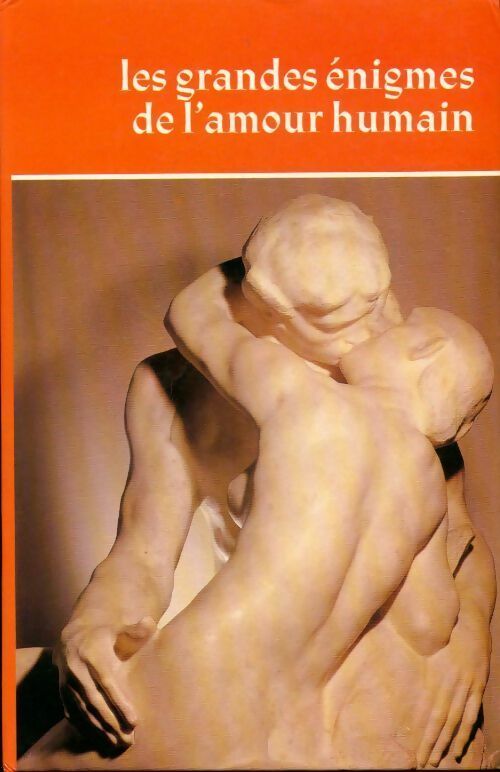 Livrenpoche : Les grandes énigmes de l'amour humain Tome I - Annick Laurent - Livre