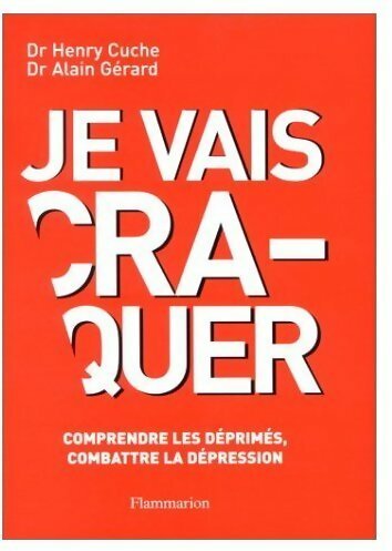 Livrenpoche : Je vais craquer. Comprendre les déprimés, combattre la dépression - Alain Gérard - Livre