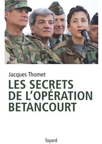 Livrenpoche : Les secrets de l'opération Bétancourt - Jacques Thomet - Livre