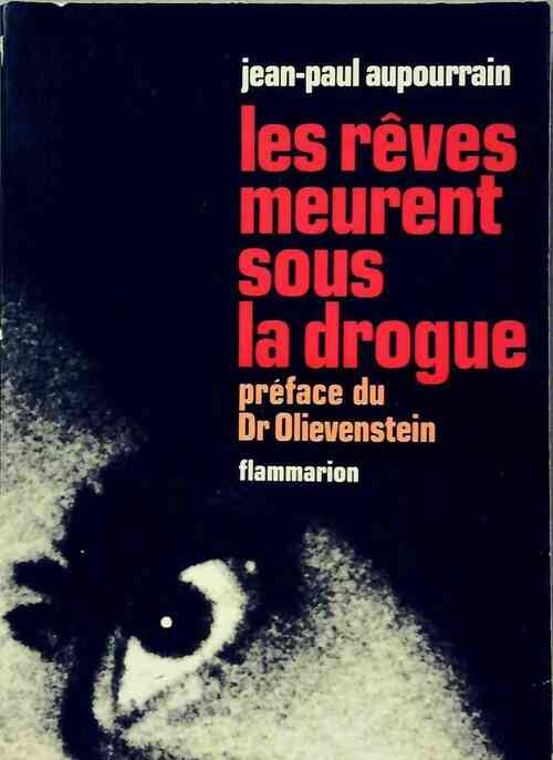 Livrenpoche : Les rêves meurent sous la drogue - Jean - Paul Aupourrain - Livre