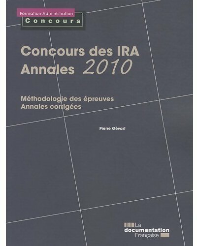Livrenpoche : Concours des IRA, annales 2010. Méthodologie des épreuves, corrigées - Pierre Gévart - Livre
