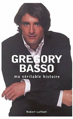 Livrenpoche : Ma véritable histoire - Gregory Basso - Livre