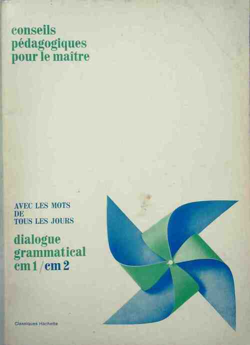 Livrenpoche : Conseils pédagogiques pour le maître : Dialogue grammatical CM1/CM2 - Maurice Obadia, Rene Dascotte - Livre