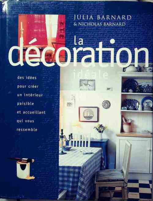 Livrenpoche : La décoration idéale - Julia Barnard, Nicholas Barnard - Livre