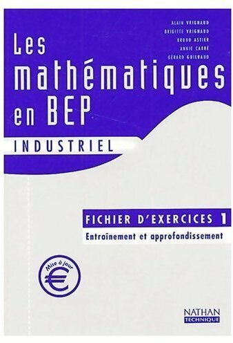 Les mathématiques en BEP industriel. Fichier d'exercices 1 - Alain Vrignaud -  Nathan Technique - Livre