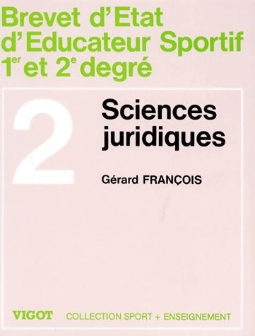 Brevet d'Etat d'éducateur sportif 1er et 2e degré Tome II : Sciences juridiques - Gérard Francois -  Sport + enseignement - Livre