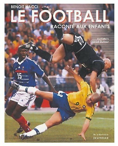 Livrenpoche : Le football raconté aux enfants - Benoît Nacci - Livre