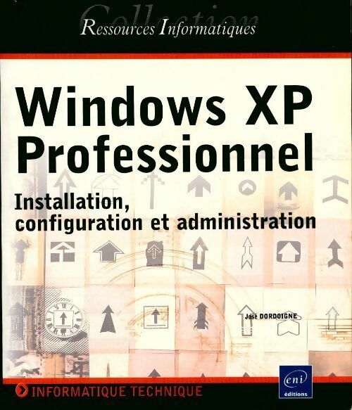 Livrenpoche : Windows XP professionnel. Installation, configuration et administration - José Dordoigne - Livre