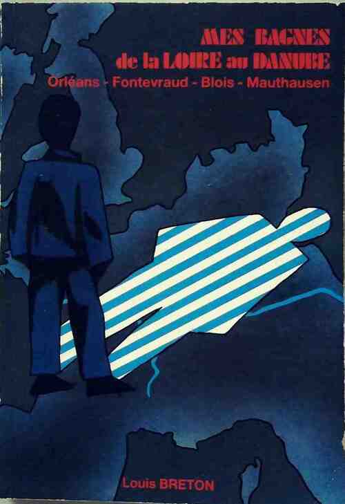 Livrenpoche : Mes bagnes de la Loire au Danemark - Louis Breton - Livre