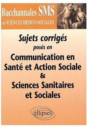 Livrenpoche : Sujets corrigés posés en communication en santé et action sociale et sciences sanitaires et sociales - Véronique Gasté - Livre
