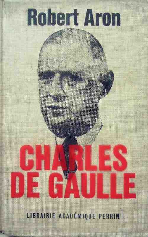 Charles de Gaulle - Robert Aron -  Perrin GF - Livre