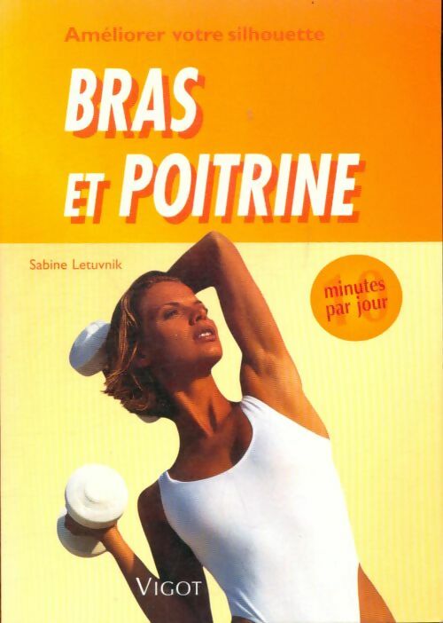 Livrenpoche : Bras et poitrines. 10 minutes par jour pour améliorer votre silhouette - Sabine Letuvnik - Livre