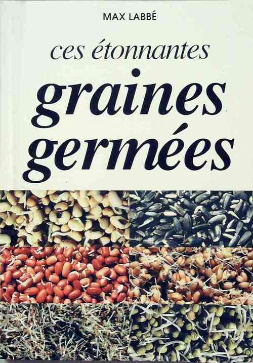 Livrenpoche : Ces étonnantes graines germées - Max Labbé - Livre