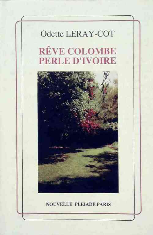 Livrenpoche : Rêve colombe, perle d'ivoire - Odette Leray-Cot - Livre