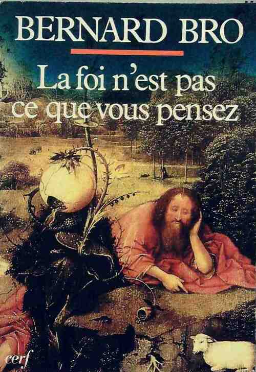 Livrenpoche : La foi n'est pas ce que vous pensez - Bernard Bro - Livre