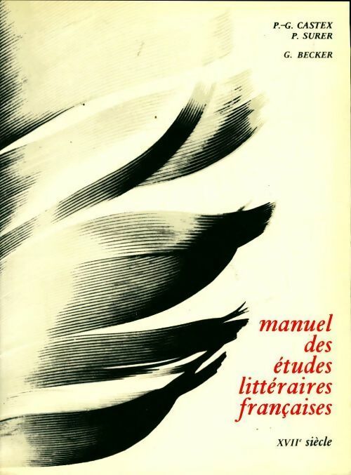 Livrenpoche : Manuel des études littéraires françaises Tome III : XVIIe siècle - Castex P., Surer P. - Livre