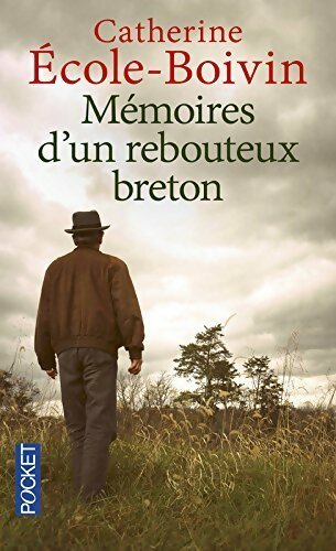 Livrenpoche : Mémoires d'un rebouteux breton - Catherine Ecole-Boivin - Livre