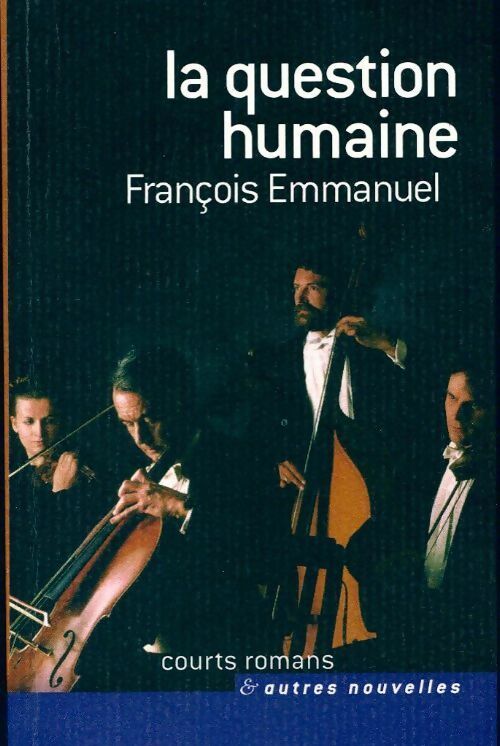 La question humaine - François Emmanuel -  Courts romans - Livre