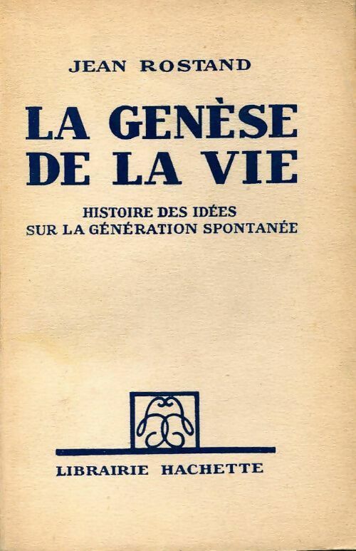 Livrenpoche : La genèse de la vie. Histoire des idées sur la génération spontanée - Jean Rostand - Livre