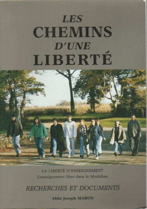 Livrenpoche : Les chemins d'une liberté. La liberté d'enseignement. L'enseignement libre dans le Morbihan - Abbé Joseph Mabon - Livre
