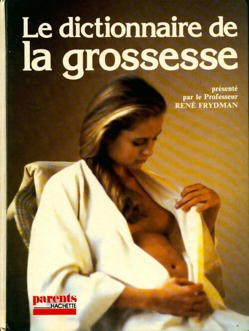 Livrenpoche : Le dictionnaire de la grossesse - René Frydman - Livre