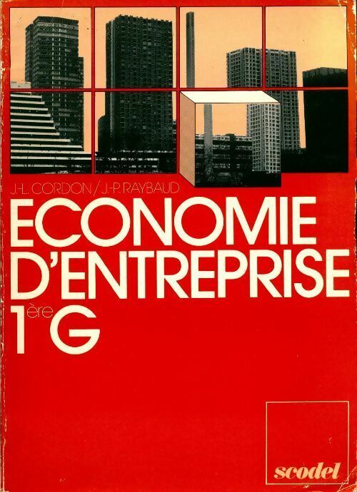 Économie d'entreprise 1ère G - J.-L. Cordon ; J.-P. Raybaud -  Scodel GF - Livre