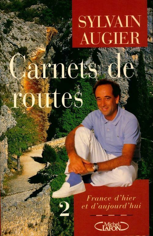 Carnets de routes Tome II : France d'hier et d'aujourd'hui - Sylvain Augier -  Michel Lafon GF - Livre