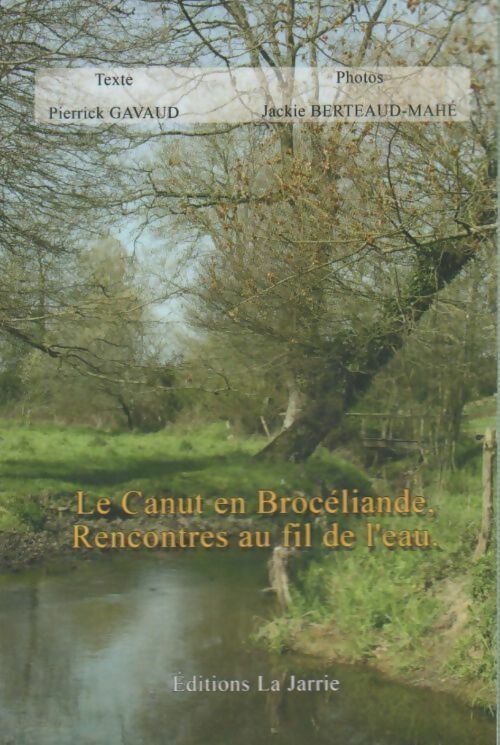 Livrenpoche : Le Canut en Brocéliande, Rencontres au fil de l'eau - Pierrick Gavaud - Livre