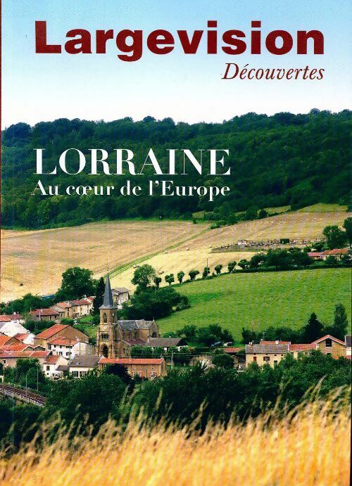 Lorraine. Au coeur de l'Europe - Collectif -  Découvertes - Livre