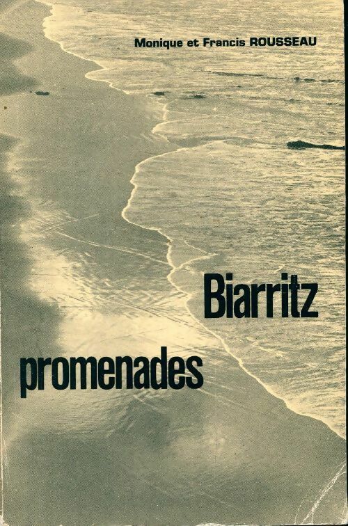 Livrenpoche : Biarritz promenades - Francis Rousseau, Monique Rousseau - Livre