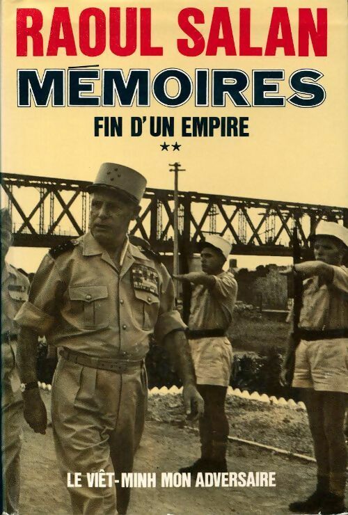 Livrenpoche : Mémoires : Fin d'un empire Tome II : Le viêt-minh mon adversaire oct. 1946 - oct. 1954) - Raoul Salan - Livre