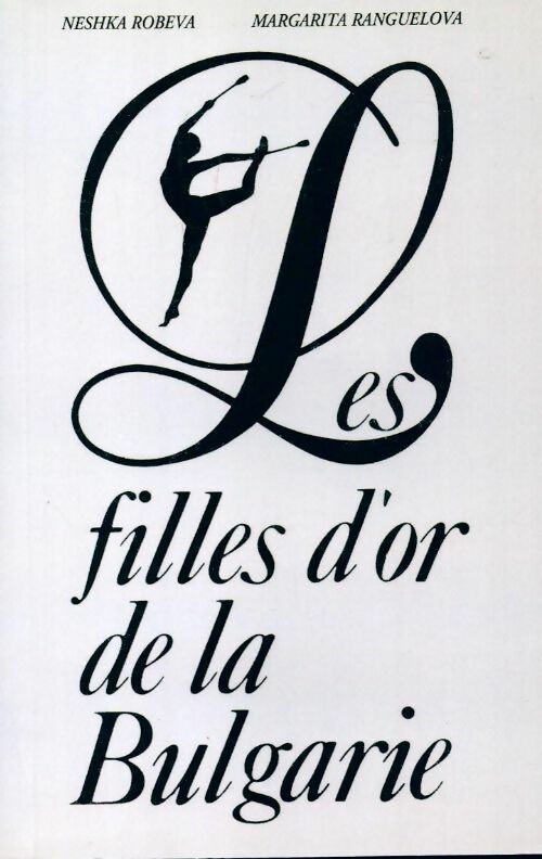 Livrenpoche : Les filles d'or de la Bulgarie - Neshka Robeva, Margarita Ranguelova - Livre