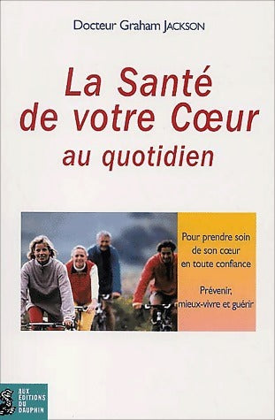 Livrenpoche : La santé de votre coeur au quotidien - Graham Jackson - Livre