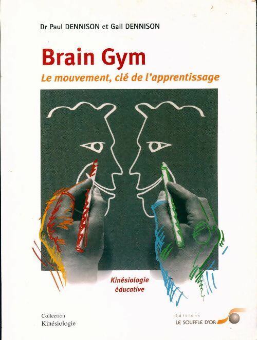 Brain gym.  Le mouvement clé de l'apprentissage - Paul Dennison ; Gail Dennison -  Kinésiologie - Livre