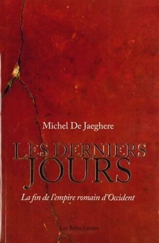 Livrenpoche : Les derniers jours. La fin de l'empire romain d'occident - Michel De Jaeghere - Livre