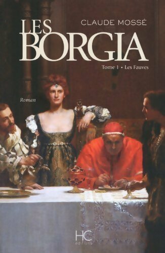 Livrenpoche : Borgia Tome I : Les fauves - Claude Mossé - Livre