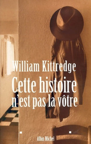 Livrenpoche : Cette histoire n'est pas la vôtre - William Kittredge - Livre