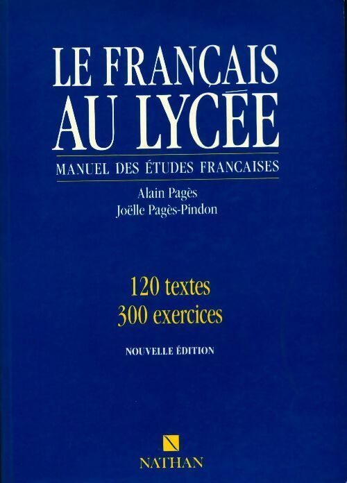 Livrenpoche : Le français au lycée. Manuel des études françaises - Alain Pagès, Joëlle Pagès-Pindon - Livre