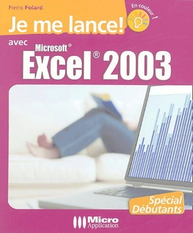 Livrenpoche : Je me lance avec excel 2003 - Pierre Polard - Livre