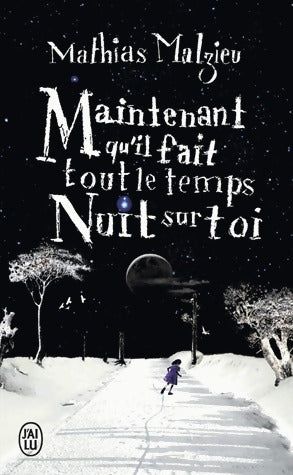 Livrenpoche : Maintenant qu'il fait tout le temps nuit sur toi - Mathias Malzieu - Livre