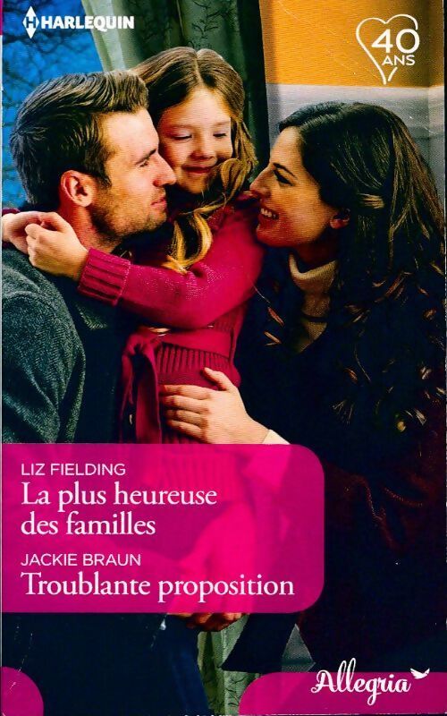 La plus heureuse des familles / Troublante proposition - Liz Fielding, Jackie Braun - Livre