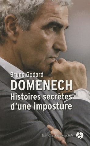 Livrenpoche : Domenech. Histoires secrètes d'une imposture - Bruno Godard - Livre