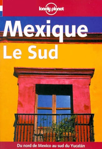 Mexique, Le sud 2001 - Collectif -  Lonely Planet Guides - Livre