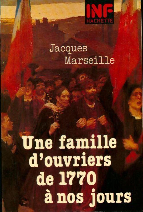 Livrenpoche : Une famille d'ouvriers de 1770 à nos jours - Jacques Marseille - Livre