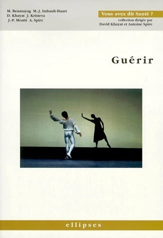 Livrenpoche : Guérir - Antoine Spire - Livre